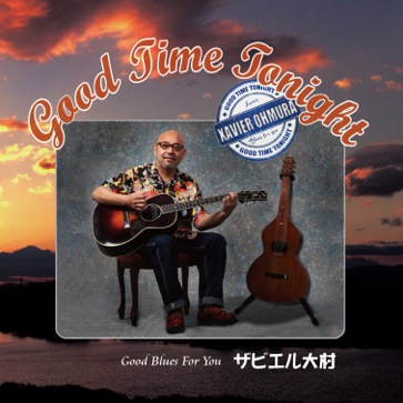 Good Time Tonight・ザビエル大村・CD